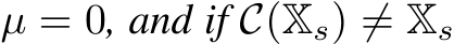  µ = 0, and if C(Xs) ̸= Xs