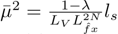 ¯µ2 = 1−λLV L2Nˆfx ls