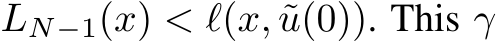  LN−1(x) < ℓ(x, ˜u(0)). This γ