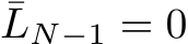 ¯LN−1 = 0