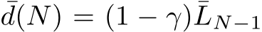 ¯d(N) = (1 − γ)¯LN−1