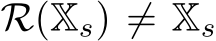  R(Xs) ̸= Xs