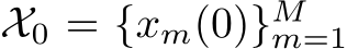  X0 = {xm(0)}Mm=1