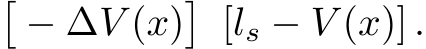 �− ∆V (x)� [ls − V (x)] .