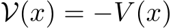  V(x) = −V (x)