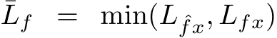 ¯Lf = min(L ˆfx, Lfx)