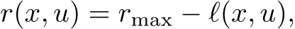 r(x, u) = rmax − ℓ(x, u),