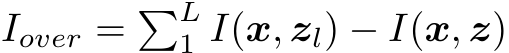  Iover = �L1 I(x, zl) − I(x, z)