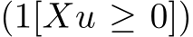 (1[Xu ≥ 0])