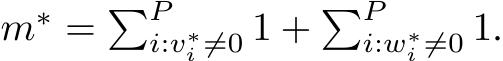  m∗ = �Pi:v∗i ̸=0 1 + �Pi:w∗i ̸=0 1.