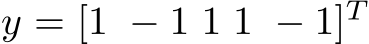  y = [1 − 1 1 1 − 1]T