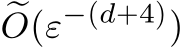 O(ε−(d+4))