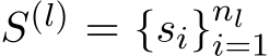  S(l) = {si}nli=1