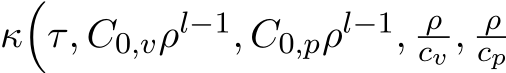  κ�τ, C0,vρl−1, C0,pρl−1, ρcv , ρcp