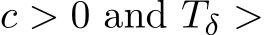 c > 0 and Tδ >