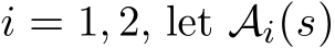  i = 1, 2, let Ai(s)