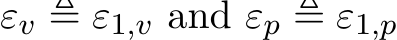  εv ≜ ε1,v and εp ≜ ε1,p