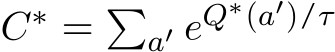  C∗ = �a′ eQ∗(a′)/τ