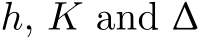  h, K and ∆