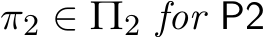  π2 ∈ Π2 for P2
