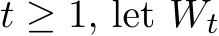  t ≥ 1, let Wt