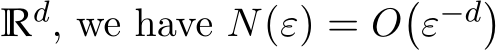  Rd, we have N(ε) = O�ε−d�