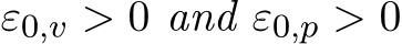  ε0,v > 0 and ε0,p > 0