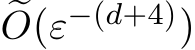 �O(ε−(d+4))