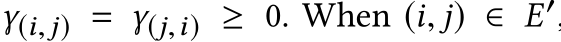  γ(i,j) = γ(j,i) ≥ 0. When (i, j) ∈ E′