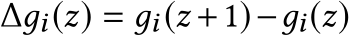  ∆дi(z) = дi(z +1)−дi(z)