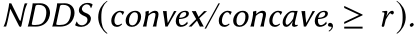 NDDS (convex/concave, ≥ r).