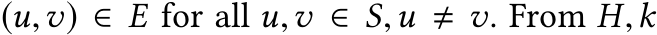 (u,v) ∈ E for all u,v ∈ S,u � v. From H,k