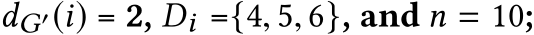  dG′(i) = 2, Di ={4, 5, 6}, and n = 10;