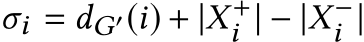  σi = dG′(i) + |X+i | − |X−i |