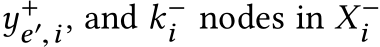  y+e′,i, and k−i nodes in X−i 
