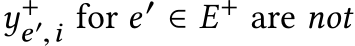  y+e′,i for e′ ∈ E+ are not