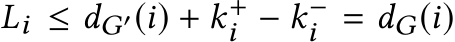  Li ≤ dG′(i) + k+i − k−i = dG(i)