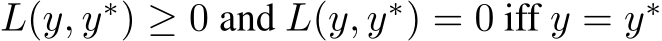 L(y, y∗) ≥ 0 and L(y, y∗) = 0 iff y = y∗