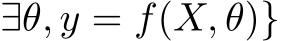 ∃θ, y = f(X, θ)}