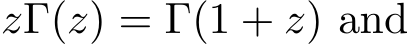  zΓ(z) = Γ(1 + z) and