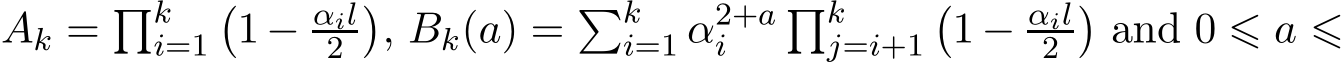  Ak = �ki=1�1 − αil2�, Bk(a) = �ki=1 α2+ai �kj=i+1�1 − αil2�and 0 ⩽ a ⩽