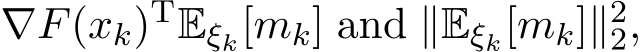  ∇F(xk)TEξk[mk] and ∥Eξk[mk]∥22,