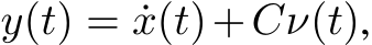  y(t) = ˙x(t)+Cν(t),