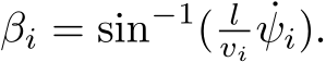 βi = sin−1( lvi ˙ψi).