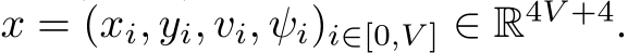  x = (xi, yi, vi, ψi)i∈[0,V ] ∈ R4V +4.