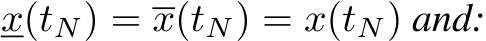  x(tN) = x(tN) = x(tN) and:
