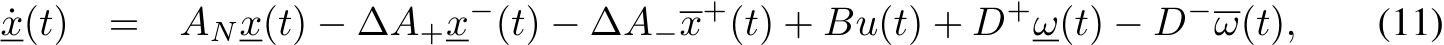 x(t) = ANx(t) − ∆A+x−(t) − ∆A−x+(t) + Bu(t) + D+ω(t) − D−ω(t), (11)