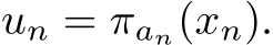  un = πan(xn).