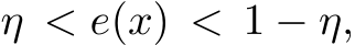  η < e(x) < 1 − η,