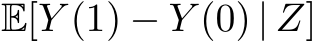 E[Y (1) − Y (0) | Z]